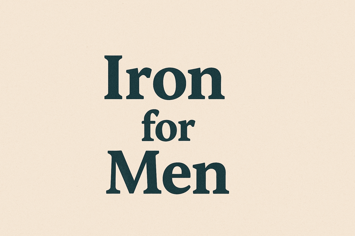 Iron Supplements for Men: The Complete 2025 Guide to Improving Health and Energy